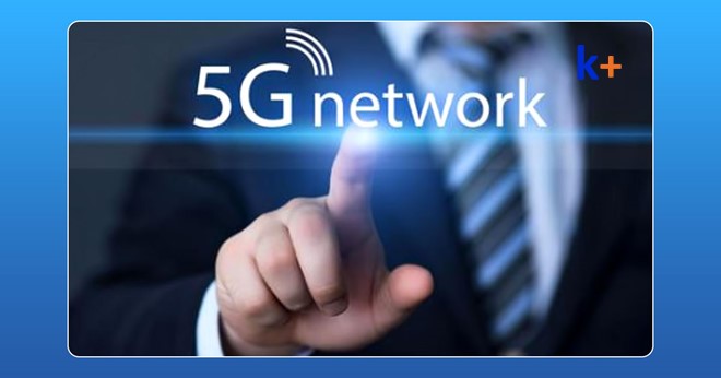 Hiểu thế nào về công nghệ mạng 5G.